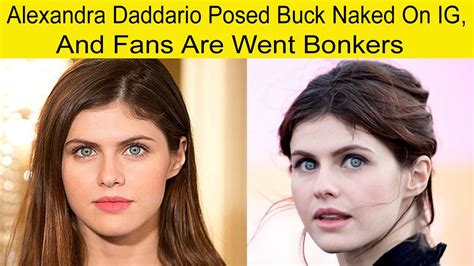 Oct 3, 2022 Alexandra Daddario is in Paris, and she took a moment to go nude and makeup free in an Instagram selfie. . Alexandra daddario posed buck naked
